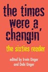 The Times Were a Changin' - Debi Unger ; Irwin Unger - 9780609803370
