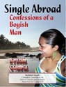 Single Abroad: Confessions of a Boyish Man - Brian Ward - 9780615136776
