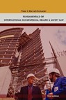 Fundamentals of International Occupational Health And Safety Law - Peter Barnett-Schuster - 9780615214900