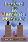 The Legend of the 10 Elemental Masters - Nick (University of the West of England) Smith - 9780615348131