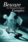 Beware the Financial-Industrial Complex - David Gregory Shink - 9780615364377