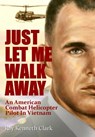 Clark, R: Just Let Me Walk Away - Ray Kenneth Clark - 9780615546704