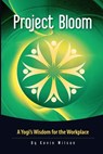 Project Bloom: A Yogi's Wisdom for the Workplace - Sadhguru Jaggi Vasudev - 9780615638072