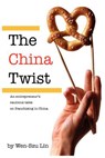The China Twist: An entrepreneur's cautious tales on franchising in China - Wen-Szu Lin - 9780615703510