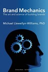 Brand Mechanics: The Art and Science of Building Brands - Michael Llewellyn-Williams Phd - 9780615747323