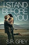 I Stand Before You - GREY,  S. R. - 9780615839875