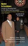 Murder to Excellence: Growth & Development for the Millennial Generation: The Autobiography of Wallace 'Gator' Bradley, Urban Translator - Safiya D. Hoskins - 9780615886251