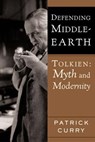 Defending Middle-Earth: Tolkien: Myth and Modernity - Patrick Curry - 9780618478859