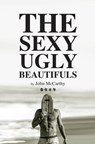 The Sexy Ugly Beautifuls - John McCarthy - 9780620778220