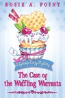 The Case of the Waffling Warrants - Rosie A Point - 9780620950619