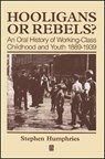 Hooligans and Rebels? - Stephen (University of Essex) Humphries - 9780631199847