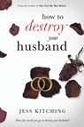 How To Destroy Your Husband - Jess Kitching - 9780639703626