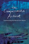 The Compassionate Activist - Lucy Draper-Clarke - 9780639723419