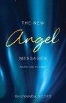 The New Angel Messages - Shunanda Scott - 9780645088700