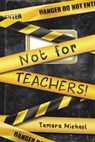 Not for Teachers! - MICHAEL,  Tamara - 9780645182200