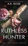 Ruthless Hunter - A K Rose ; Atlas Rose - 9780645401783