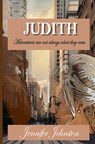 Judith: Adventures are not always what they seem - Jennifer Johnston - 9780645403619