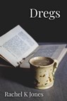 Dregs - Rachel Jones - 9780645474619