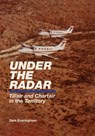 Under The Radar - Tillair and Chartair in the Territory - Sam G Everingham - 9780645505979