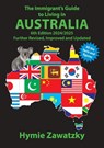 The Immigrant's Guide to Living in Australia: 6th Edition - 2024/2025 Further Revised, Improved and Updated - Hymie Zawatzky - 9780645506266