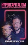 Hypercapitalism and Other Tales of Planetary Madness - Andrés Vaccari - 9780645654349