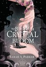 To Bleed a Crystal Bloom - Sarah A Parker - 9780645771404