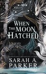 When the Moon Hatched - Sarah A. Parker - 9780645771428