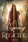Regency & Regicide: A Novel - J. J. Fischer - 9780645819854