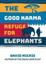 The Good Karma Refuge for Elephants - David Michie - 9780645853131