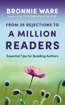 From 25 Rejections to a Million Readers - Bronnie Ware - 9780645935103