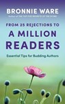From 25 Rejections to a Million Readers - Bronnie Ware - 9780645935127