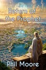 Return of the Prophet - Phil Moore - 9780645980646