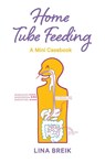 Home Tube Feeding - Lina Breik - 9780645987324