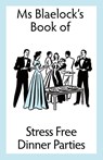 Stress Free Dinner Parties - Alexandria Blaelock - 9780648173366