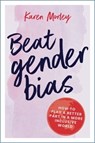Beat Gender Bias - Karen Morley - 9780648515999
