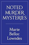 Noted Murder Mysteries - Marie Belloc Lowndes - 9780648590576