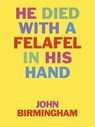 He Died With A Felafel In His Hand: 30th Anniversary Edition. Now with incriminating footnotes! - John Birmingham - 9780648633143