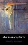 The Story of Keth - Blanche Girouard - 9780648690931