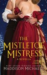 The Mistletoe Mistress - Maddison Michaels - 9780648711704