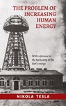 The Problem of Increasing Human Energy - Nikola Tesla - 9780648859468
