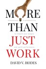 More Than Just Work - David V Hodes - 9780648879909