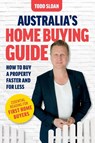 Australia's Home Buying Guide - Todd Sloan - 9780648980490