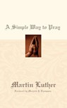 A Simple Way to Pray - Dr Martin Luther - 9780664238391