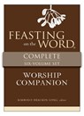 Feasting on the Word Worship Companion Complete Six-Volume Set: Liturgies for Years A, B, and C - Kim Long - 9780664261320