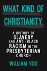 What Kind of Christianity - William Yoo - 9780664264673