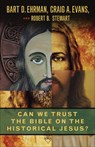 Can We Trust the Bible on the Historical Jesus? - Bart D. Ehrman ; Craig A. Evans ; Robert B. Stewart - 9780664265854