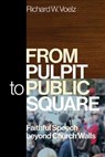 From Pulpit to Public Square - Richard W. Voelz - 9780664268985