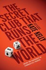 The Secret Club That Runs the World - Kate Kelly - 9780670922673