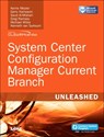 System Center Configuration Manager Current Branch Unleashed - Kerrie Meyler ; Gerry Hampson ; Saud Al-Mishari ; Greg Ramsey - 9780672337901