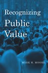 Recognizing Public Value - Mark H. Moore - 9780674066953